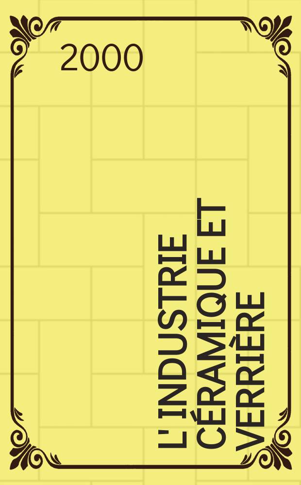 L' Industrie c&eacute;ramique et verri&egrave;re : Rev. mens. 2000/2001, №10(963)