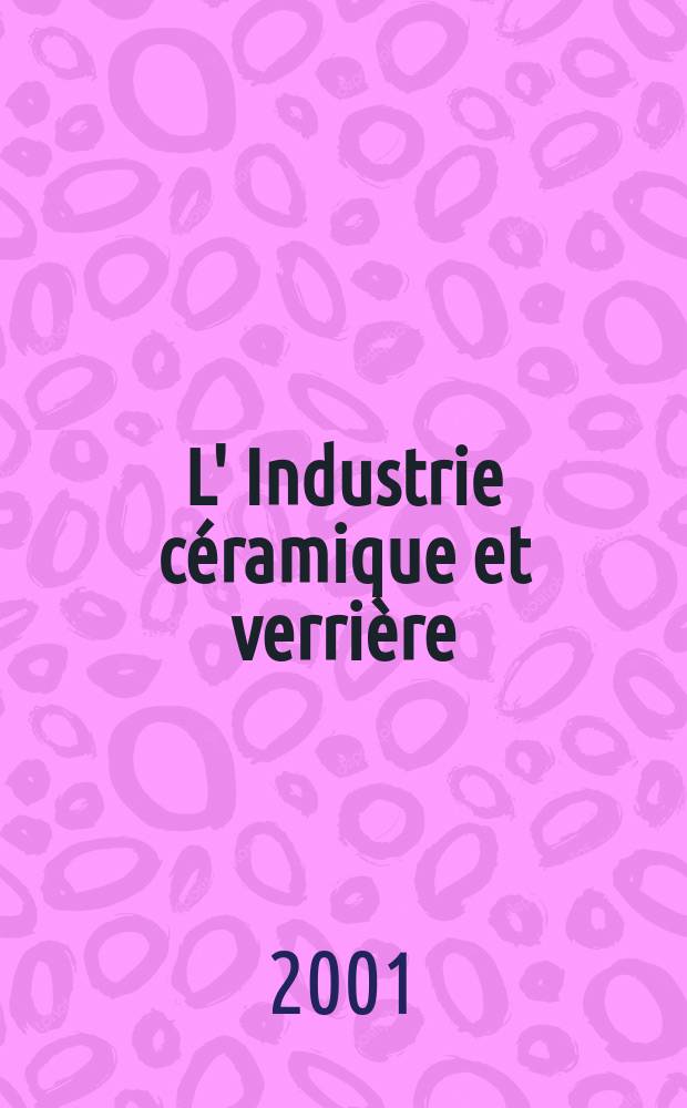 L' Industrie céramique et verrière : Rev. mens. 2001, №972