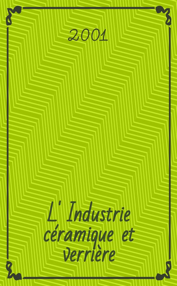 L' Industrie céramique et verrière : Rev. mens. 2001, №973