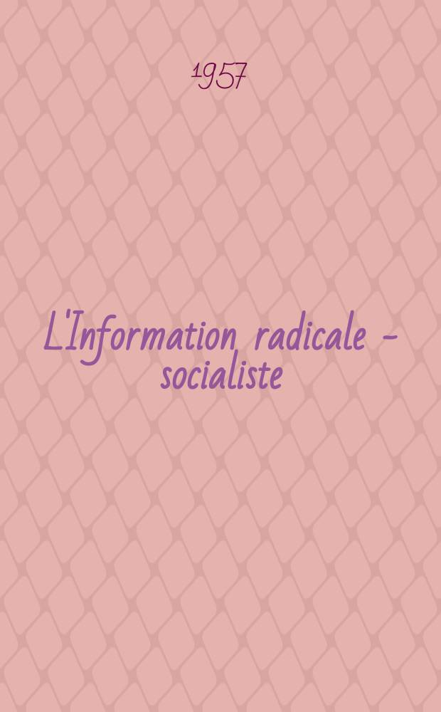 L'Information radicale - socialiste : Organe officiel du parti