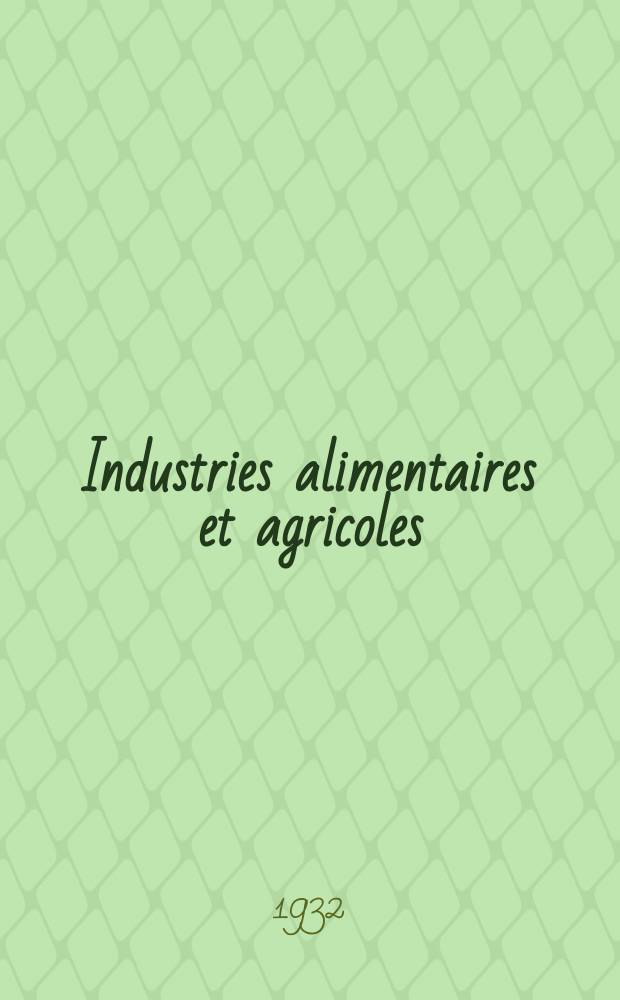Industries alimentaires et agricoles : Anciennement : Bulletin de l' Association des chimistes : Agriculture et industrie