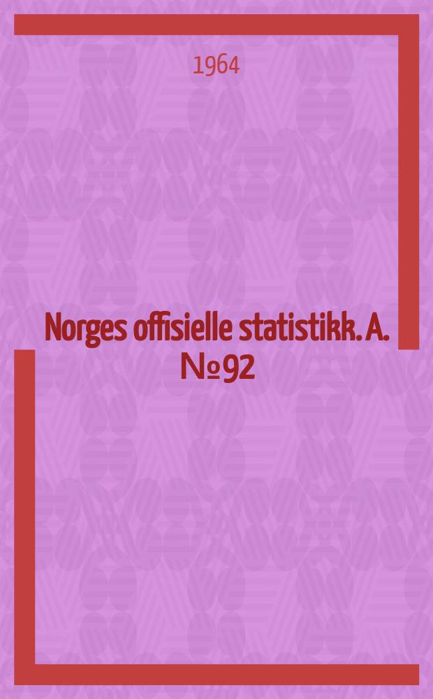 Norges offisielle statistikk. A. №92 : Bedriftenes st&oslash;rrelse, vareproduksjon m.v.