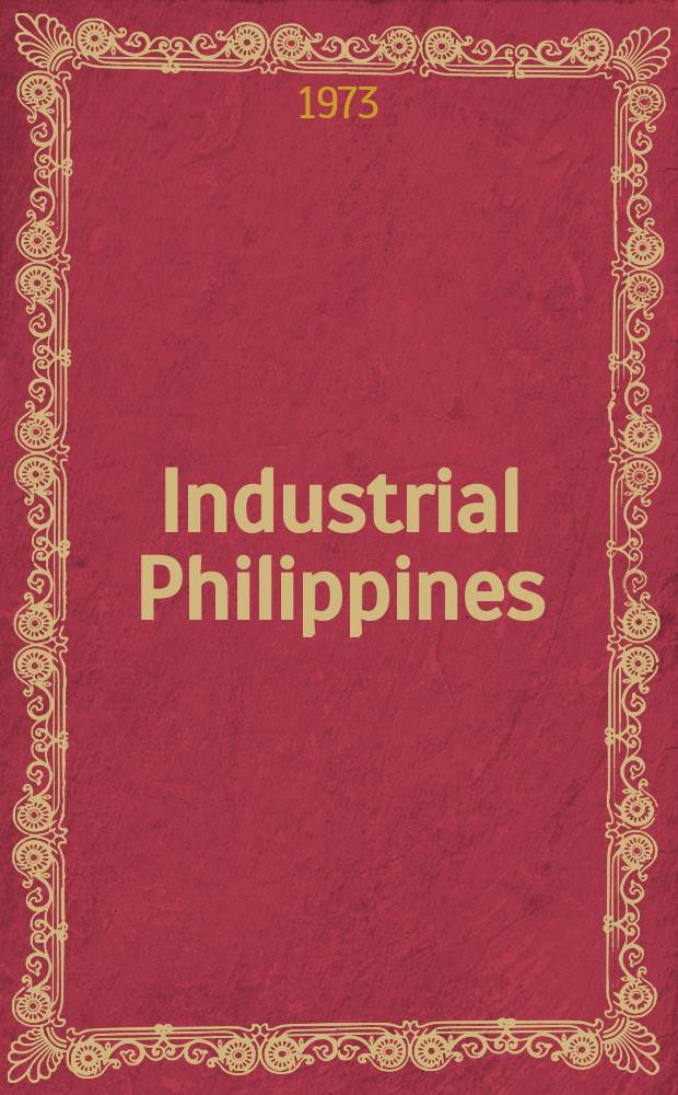 Industrial Philippines : Exponent of Philippine industrial progress. Vol.23, №8 : Processing of the 20th National convention of manufacturers and producers