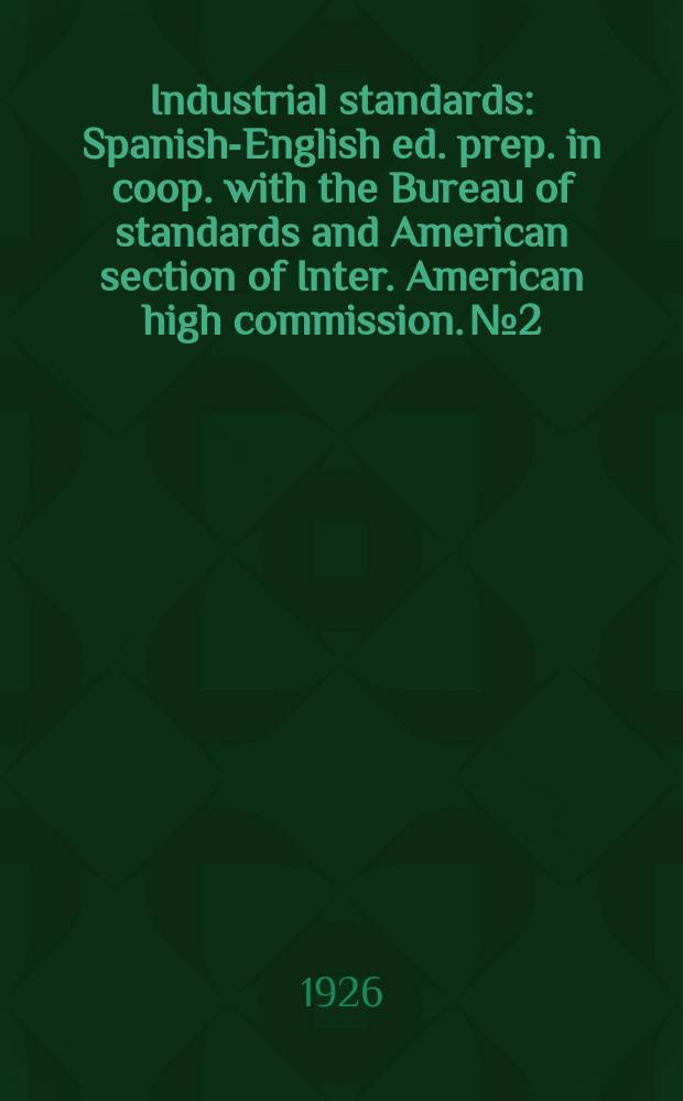 Industrial standards : Spanish-English ed. prep. in coop. with the Bureau of standards and American section of Inter. American high commission. №2 : Standard specifications for carbon steel rails