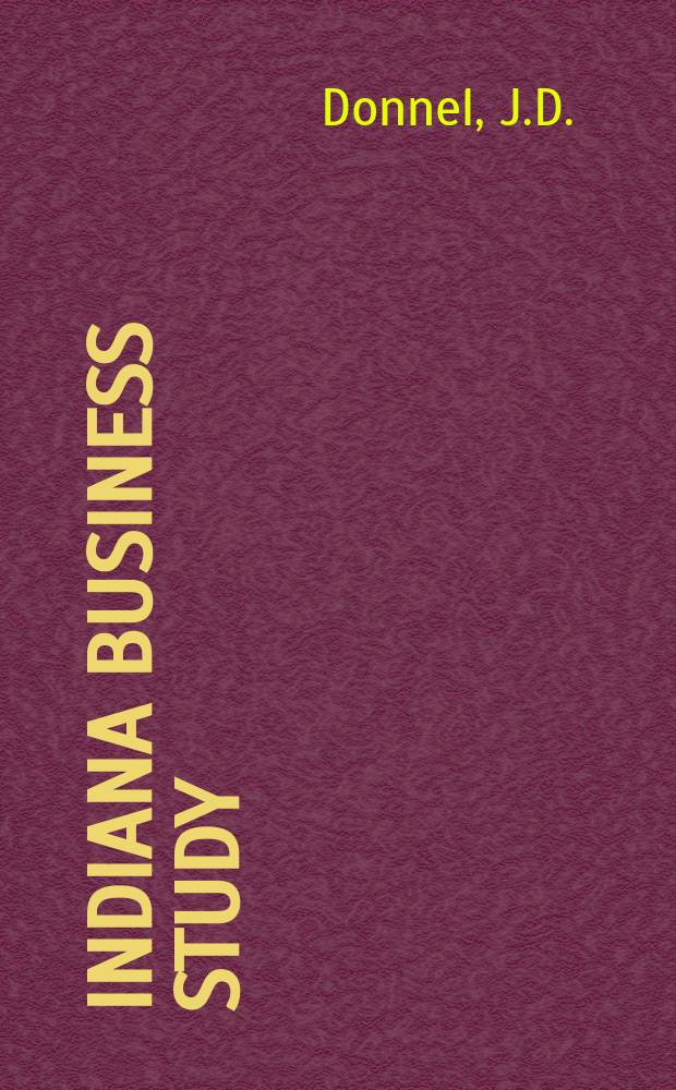 Indiana business study : Publ. by the Bureau of business research Graduate school of business. 40 : The corporate counsel