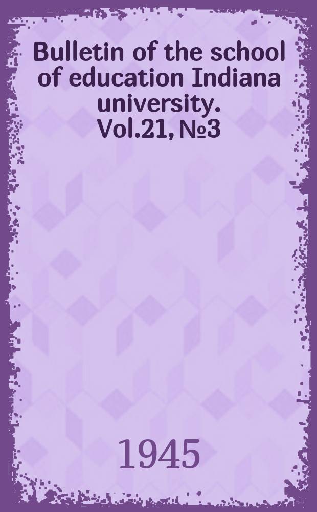 Bulletin of the school of education Indiana university. Vol.21, №3 : School library personnel in Indiana By. Mergaret I Rufsvold