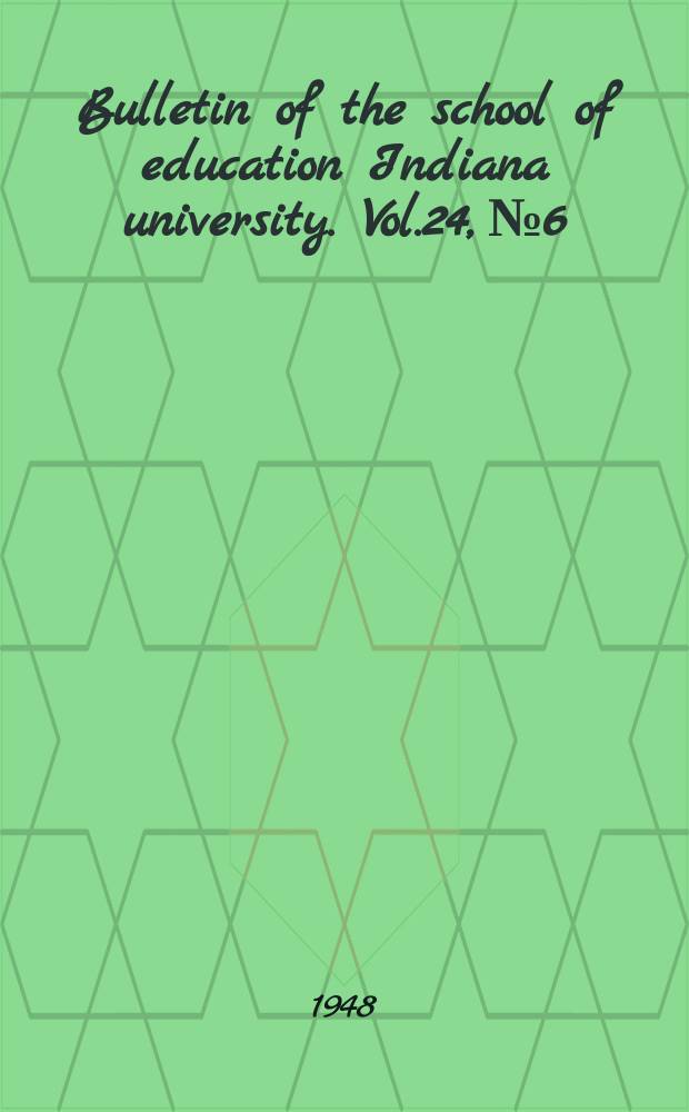 Bulletin of the school of education Indiana university. Vol.24, №6 : School library personnel and standars in Indiana. By Margaret I. Rufsvold