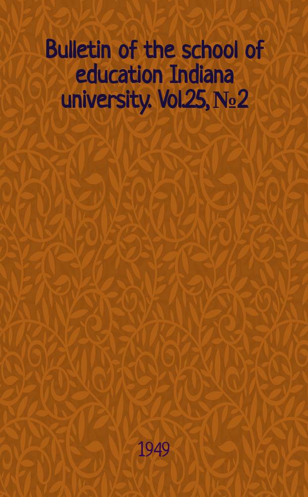 Bulletin of the school of education Indiana university. Vol.25, №2 : Plichta, Phyllis. Public school kindergartens in Indiana