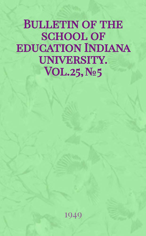 Bulletin of the school of education Indiana university. Vol.25, №5 : Indiana and mid west school building planning conference proceedings