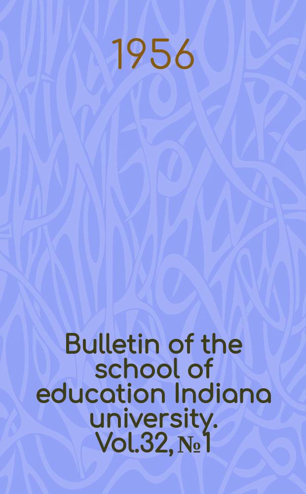 Bulletin of the school of education Indiana university. Vol.32, №1 : Student help improve the curriculum in Indiana