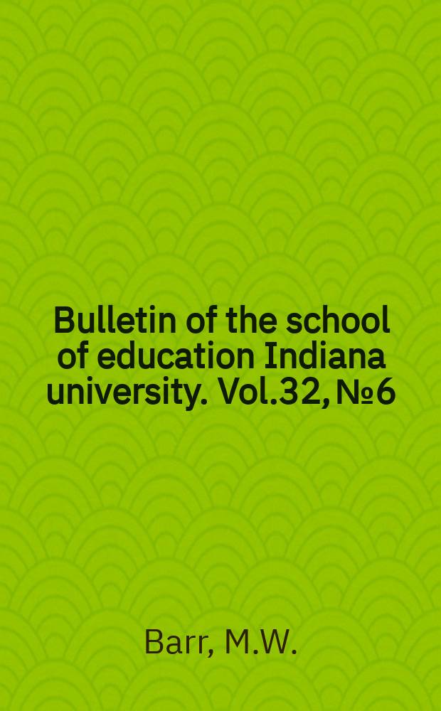 Bulletin of the school of education Indiana university. Vol.32, №6 : Trends in school district reorganization in Indiana