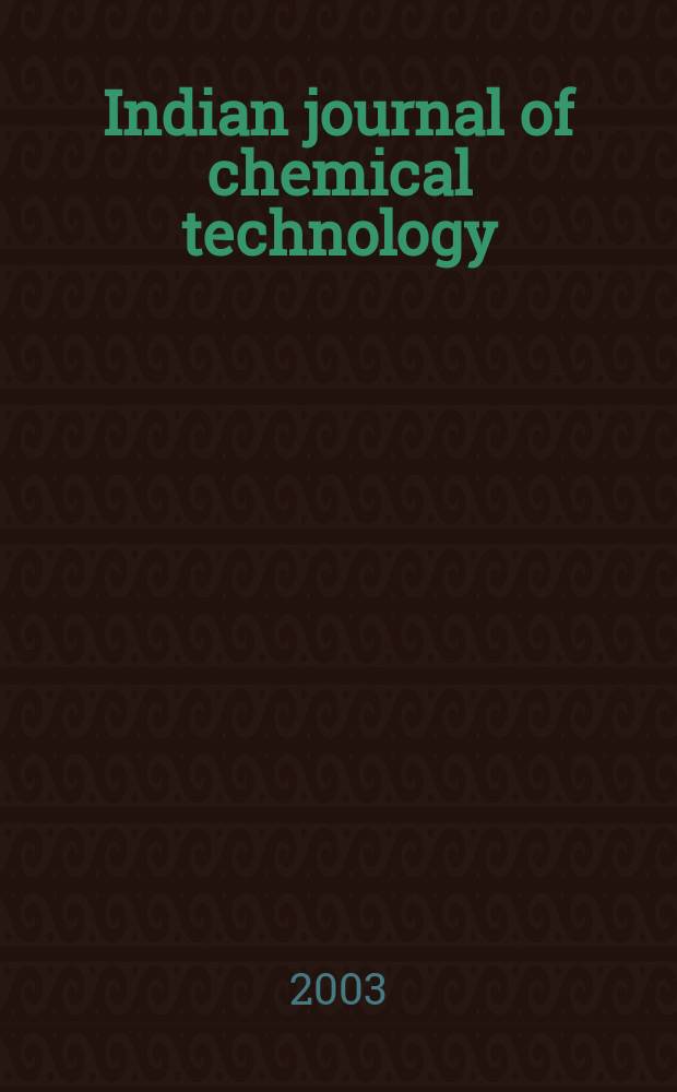 Indian journal of chemical technology : Formerly a part of Ind. j. of technology. Vol.10, №6