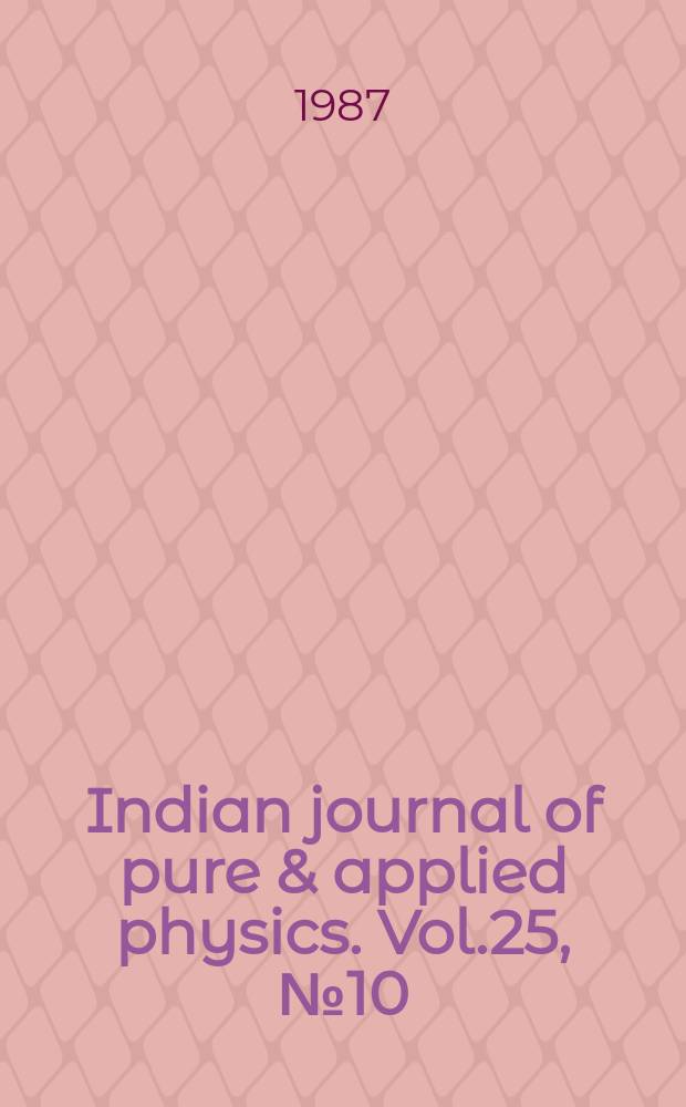 Indian journal of pure & applied physics. Vol.25, №10 : National workshop on atomic and molecular physics (6; 1987; Delhi)