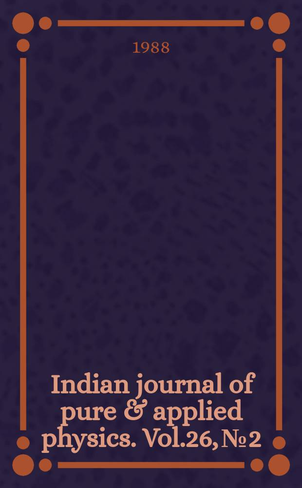 Indian journal of pure & applied physics. Vol.26, №2/3 : Raman effect diamond jubilee issue (1928-1988)