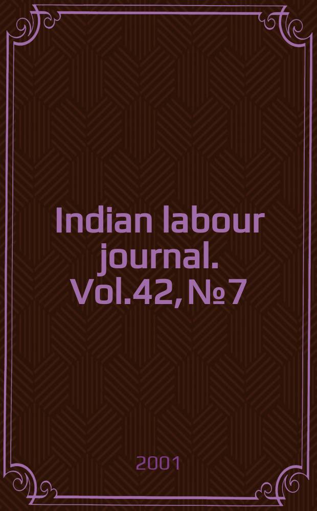 Indian labour journal. Vol.42, №7
