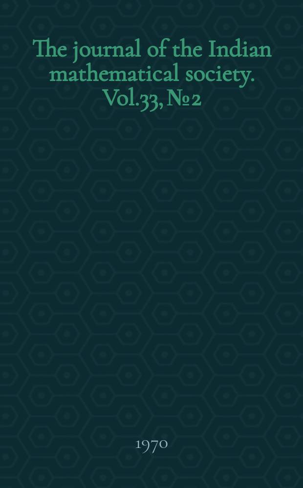 The journal of the Indian mathematical society. Vol.33, №2/4