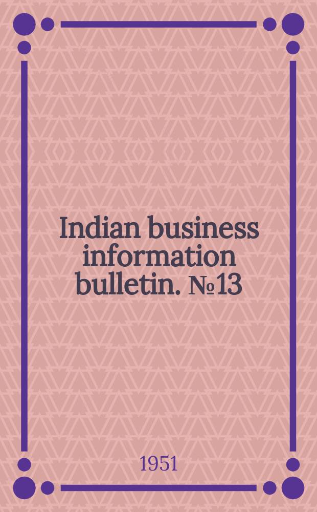 Indian business information bulletin. №13 : Control of international trade during war mobilization