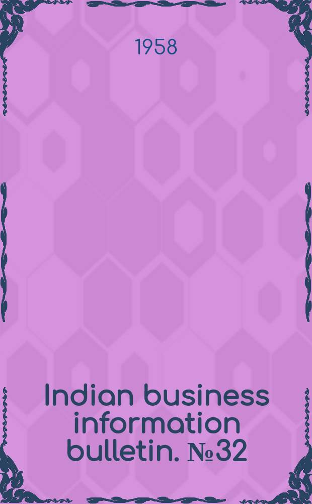 Indian business information bulletin. №32 : Bureaus of business and economic research. A survey of objectives