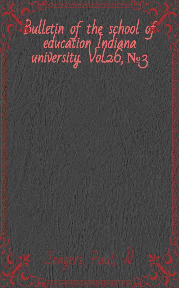 Bulletin of the school of education Indiana university. Vol.26, №3 : Visual environment for schoolrooms