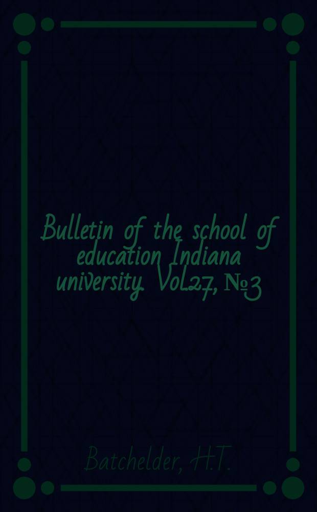 Bulletin of the school of education Indiana university. Vol.27, №3 : Some characteristics of the secondary school of the future in the light of modern developments