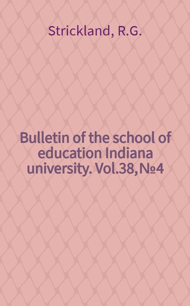 Bulletin of the school of education Indiana university. Vol.38, №4 : The language of elementary school children: its relationship to the language of reading textbook and the quality of reading of selected children
