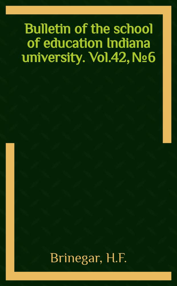 Bulletin of the school of education Indiana university. Vol.42, №6 : Functional research in elementary student teaching