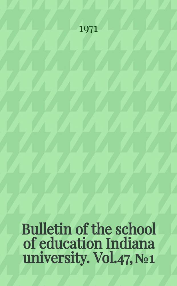 Bulletin of the school of education Indiana university. Vol.47, №1 : Bibliographies: helpful tools for research in higher education for studies in language arts