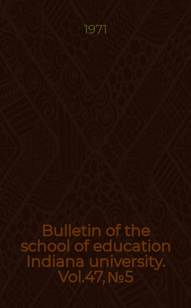Bulletin of the school of education Indiana university. Vol.47, №5 : International dimensions of American higher educational