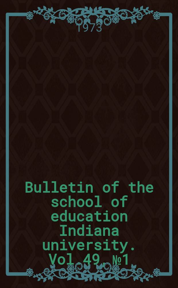 Bulletin of the school of education Indiana university. Vol.49, №1 : Special education in search of change