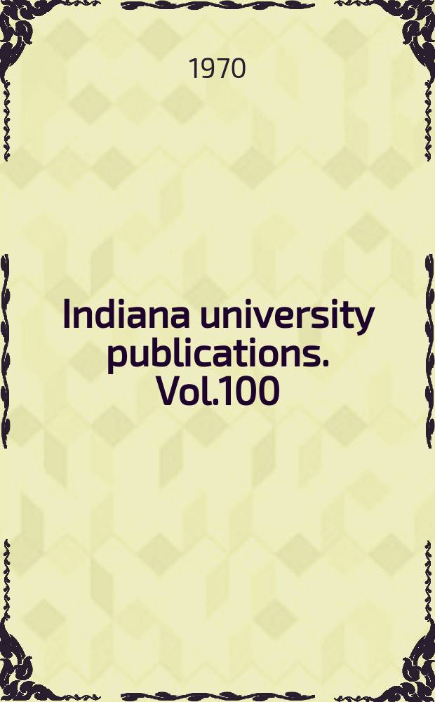 Indiana university publications. Vol.100 : Indiana university publications. The Uralic and Altaic series. An analytical index