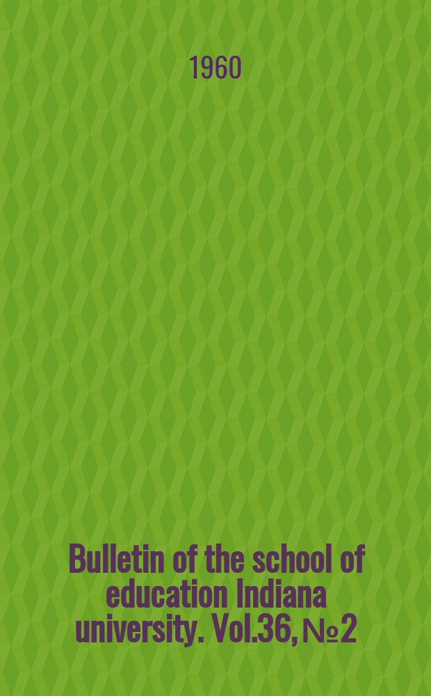 Bulletin of the school of education Indiana university. Vol.36, №2 : A university Summer program for gifted science students