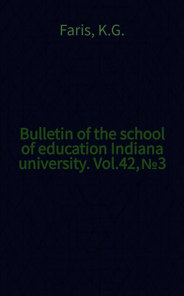 Bulletin of the school of education Indiana university. Vol.42, №3 : Organizing a program for creating instructional materials