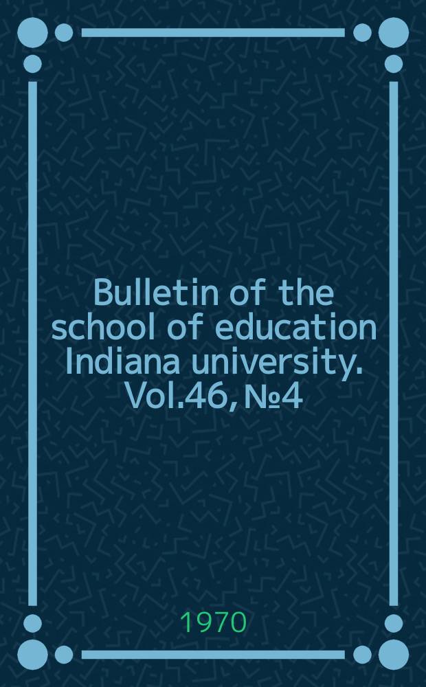 Bulletin of the school of education Indiana university. Vol.46, №4 : Understanding perception for better instructional communication