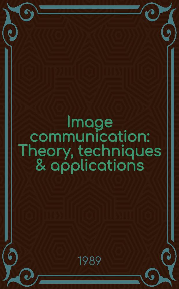 Image communication : Theory, techniques & applications : A publ. of the Europ. assoc. for signal processing (EURASIP)