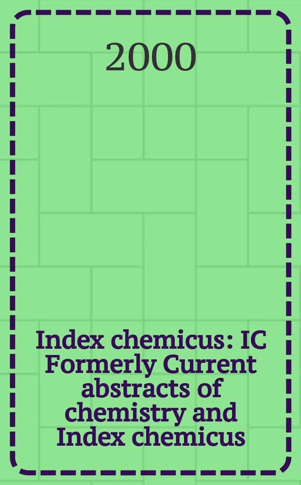 Index chemicus : IC Formerly Current abstracts of chemistry and Index chemicus (CAC&IC). Vol.156, №1