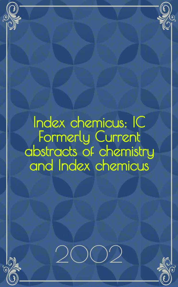 Index chemicus : IC Formerly Current abstracts of chemistry and Index chemicus (CAC&IC). Vol.165, №2
