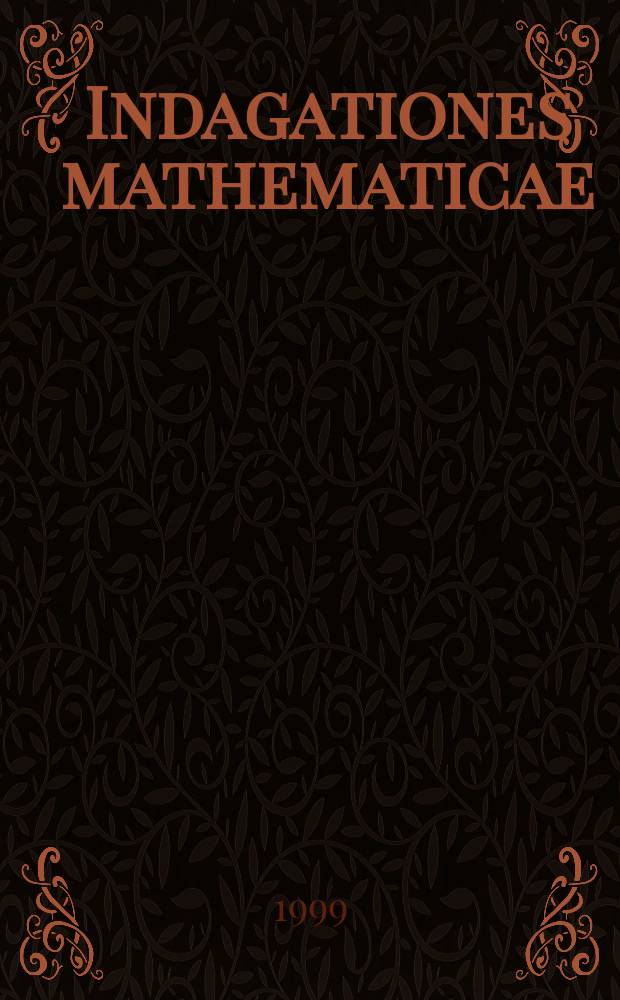 Indagationes mathematicae : Proc. of the Knkl. Nederl. akad. van wet. Previously also publ. as Proc. of the Knkl. Nederl. akad. van wet. N.S., vol.10, №3