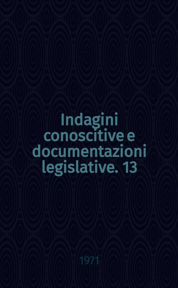 Indagini conoscitive e documentazioni legislative. 13 : Situazioni dell'industria italiana degli elettrodomestici