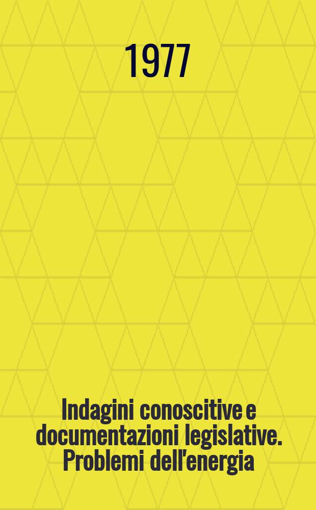 Indagini conoscitive e documentazioni legislative. Problemi dell'energia
