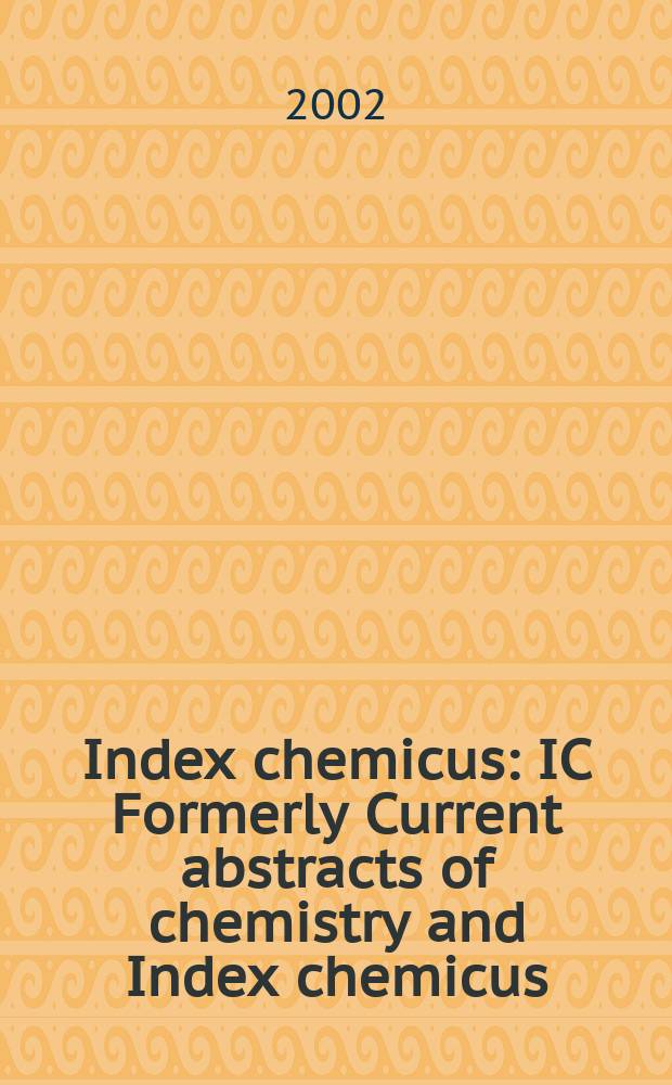 Index chemicus : IC Formerly Current abstracts of chemistry and Index chemicus (CAC&IC). Vol.164, №7