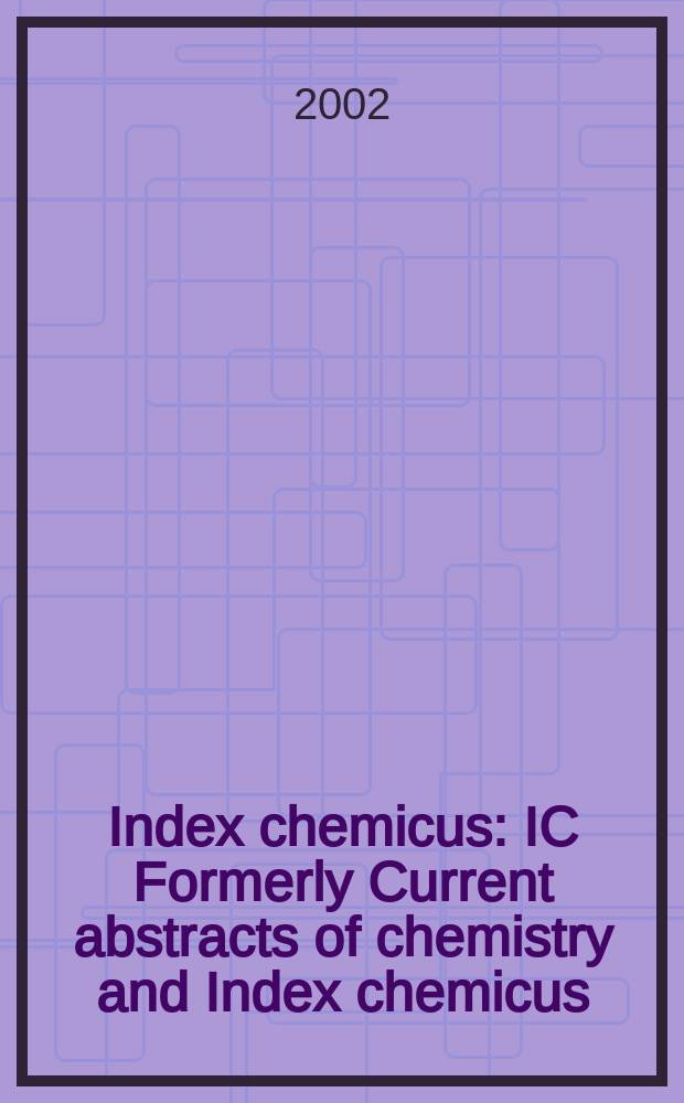 Index chemicus : IC Formerly Current abstracts of chemistry and Index chemicus (CAC&IC). Vol.164, №13