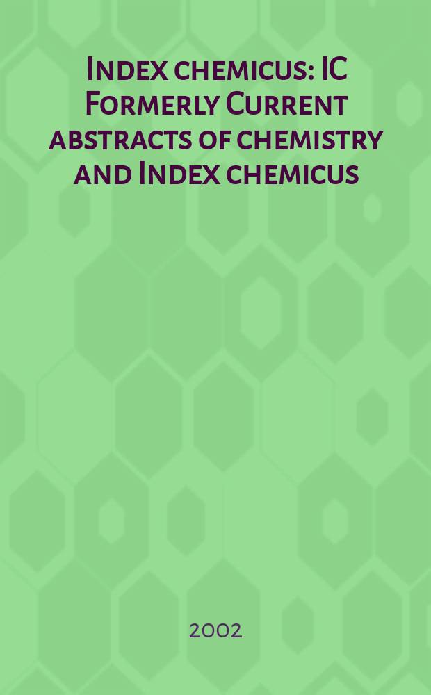 Index chemicus : IC Formerly Current abstracts of chemistry and Index chemicus (CAC&IC). Vol.165, №4