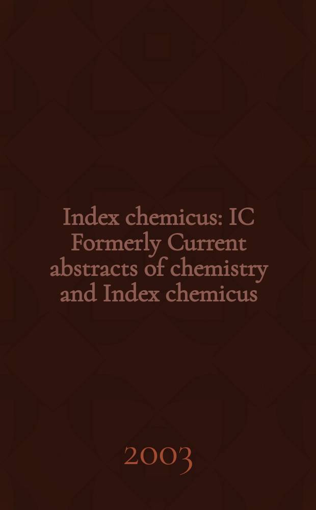 Index chemicus : IC Formerly Current abstracts of chemistry and Index chemicus (CAC&IC). Vol.169, №1