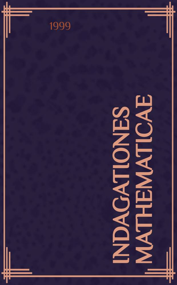 Indagationes mathematicae : Proc. of the Knkl. Nederl. akad. van wet. Previously also publ. as Proc. of the Knkl. Nederl. akad. van wet. N.S., vol.10, №2