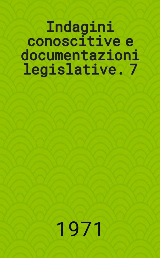 Indagini conoscitive e documentazioni legislative. 7 : Situazione e prospettive dell'industria automobilistica nazionale