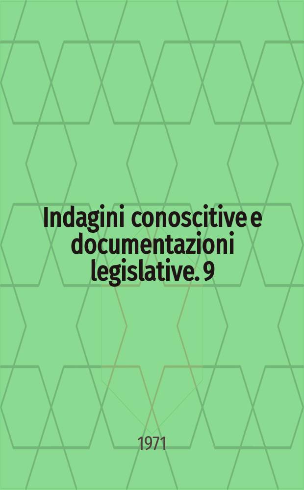 Indagini conoscitive e documentazioni legislative. 9 : Rapporti fra ricerca scientifica ed industria in Italia
