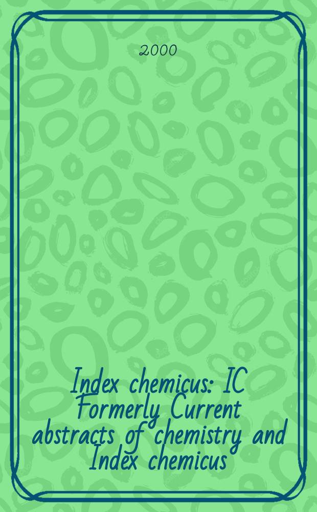 Index chemicus : IC Formerly Current abstracts of chemistry and Index chemicus (CAC&IC). Vol.160, №1