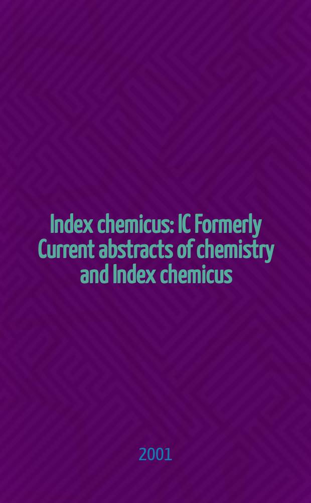 Index chemicus : IC Formerly Current abstracts of chemistry and Index chemicus (CAC&IC). Vol.161, №1