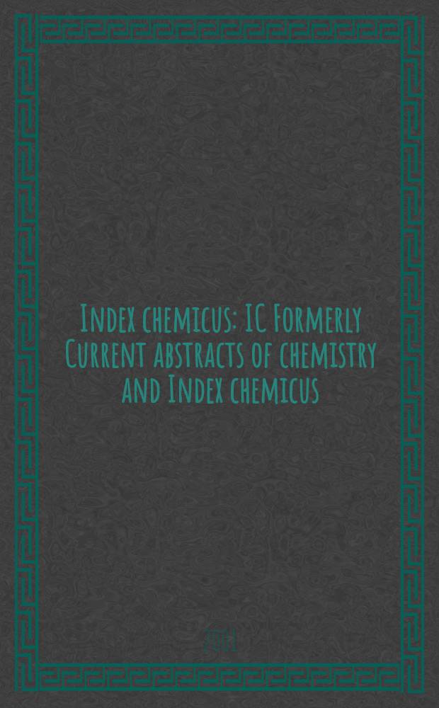 Index chemicus : IC Formerly Current abstracts of chemistry and Index chemicus (CAC&IC). Vol.163, №10