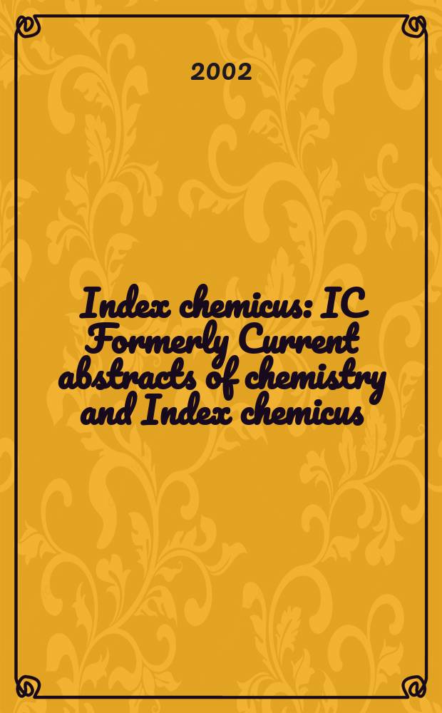 Index chemicus : IC Formerly Current abstracts of chemistry and Index chemicus (CAC&IC). Vol.164, №1